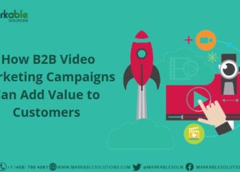 How B2B Video Marketing Campaigns Can Add Value to Customers