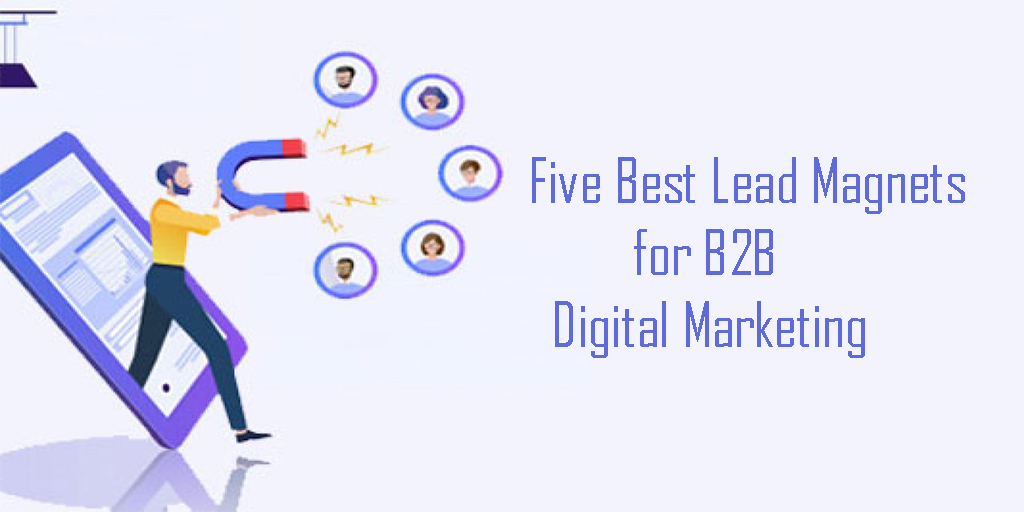 Five Best Lead Magnets for B2B Digital Marketing