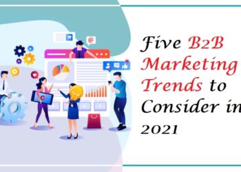 Five B2B Marketing Trends to Consider in 2021
