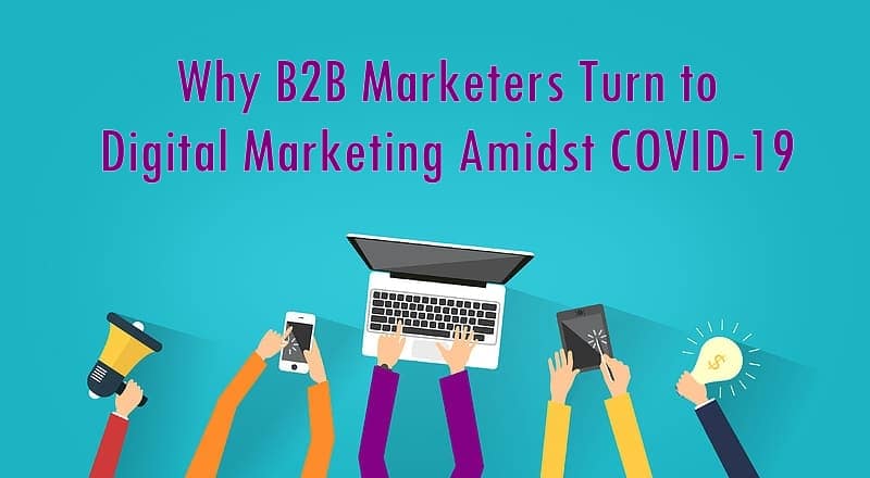 Why B2B Marketers Turn to Digital Marketing Amidst COVID-19