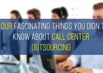 Four Fascinating Things You Didn’t Know About Call Center Outsourcing
