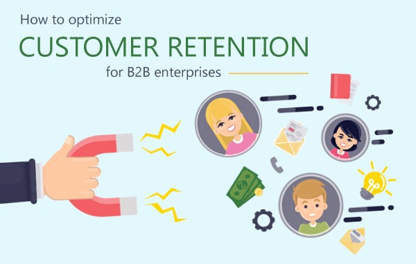 How to Optimize Customer Retention for B2B Enterprises