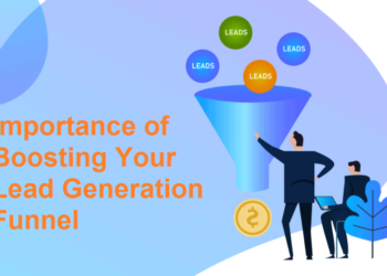 The Importance of Boosting Your Lead Generation Funnel