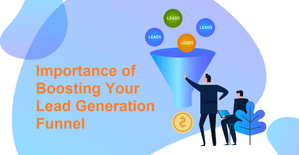 The Importance of Boosting Your Lead Generation Funnel
