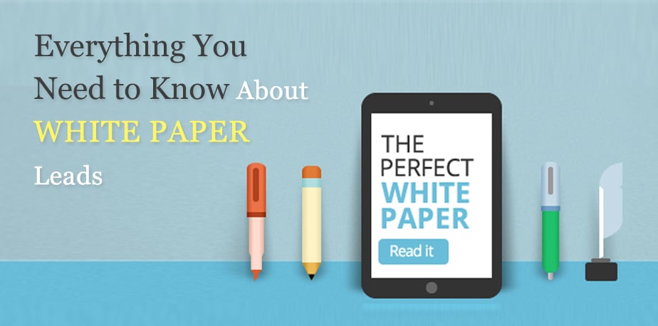 Everything You Need to Know About White Paper Leads