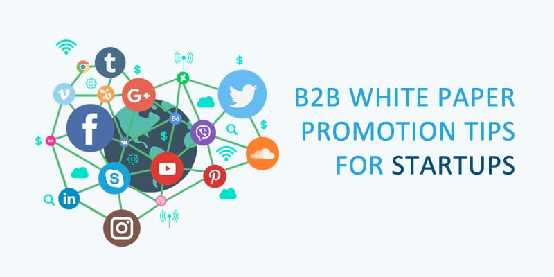 B2B White Paper Promotion Tips for Startups