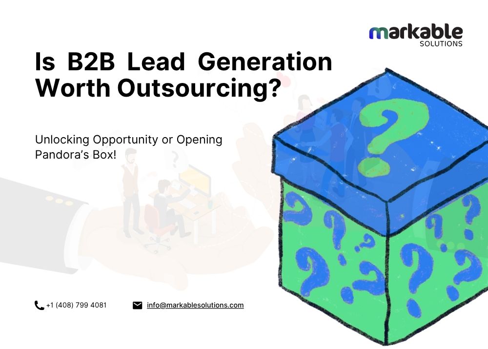 Is B2B Lead Generation Worth Outsourcing? Unlocking Opportunity or Opening Pandora’s Box