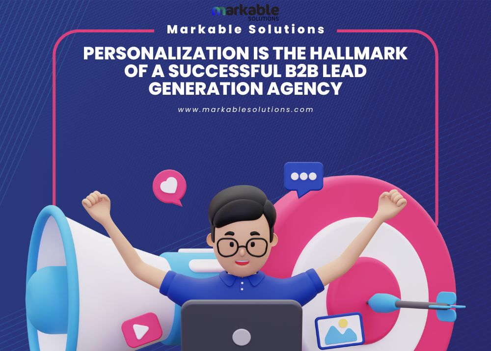 Personalization is the key to success for any B2B Lead Generation Agency. Discover how tailored outreach, data-driven targeting, and personalized content boost engagement and maximize qualified leads.